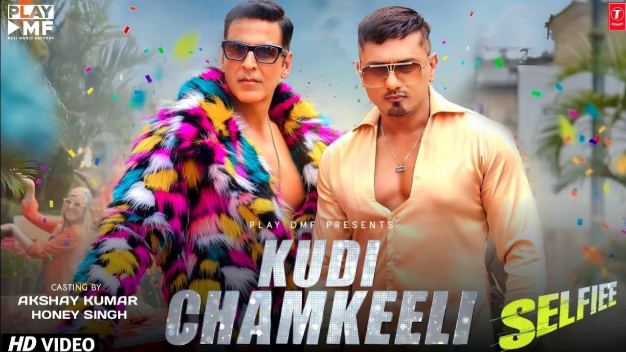 Kudi Chamkili Song By Yo Yo Honey Singh Selfiee Movie Song Akshay Kumar Nora Fatehi T 