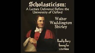Scholasticism: A Lecture Delivered Before the University of Oxford by Walter Waddington SHIRLEY
