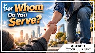 DEC Online Worship September 27, 2026 | For Whom Do You Serve