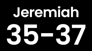 Year Through the Bible, Day 229: Jeremiah 35-37
