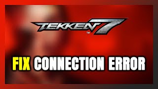 How to FIX Tekken 7 Connection Error / Server Error!