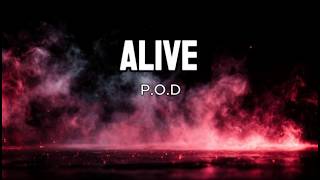 P.O.D. - Alive (Lyrics)