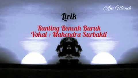 Karo Mahendra Surbakti _Ranting Becah Buruk