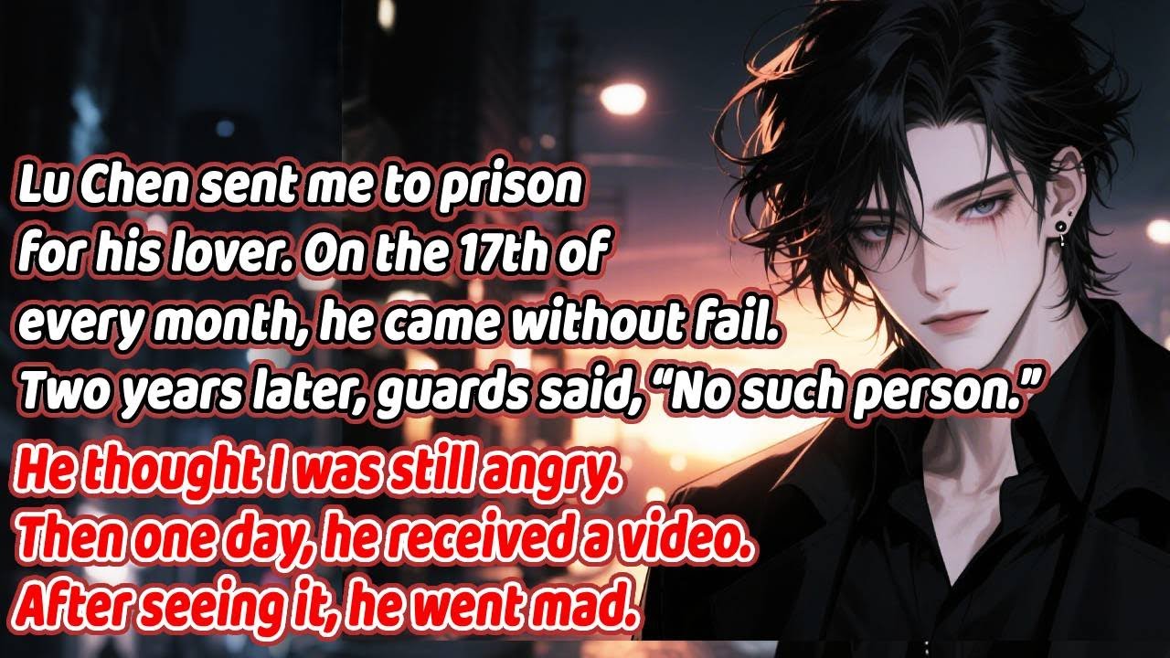 Lu Chen jailed me for his lover, visited monthly—two years later I was “never there.” Then a video..