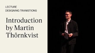 Lecture: Cassie Robinson - Designing Transitions │ Introduction by Martin Thörnkvist