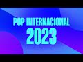 Pop internacional 2023  s as mais tocadas 