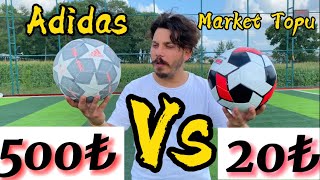 20 ₺ VS 500 ₺ FUTBOL TOPU TEST!! ( PROFESYONEL ADİDAS VS MARKET TOPU)