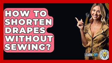 How To Shorten Drapes Without Sewing? - LearnToDIY360.com
