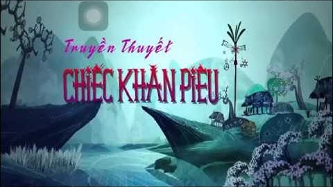 Truyền thuyết khăn piêu - dân tộc thái