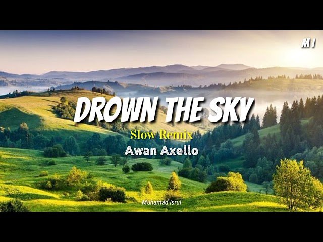 Drown The Sky !! Slow Remix Awan Axello | Santuy class=