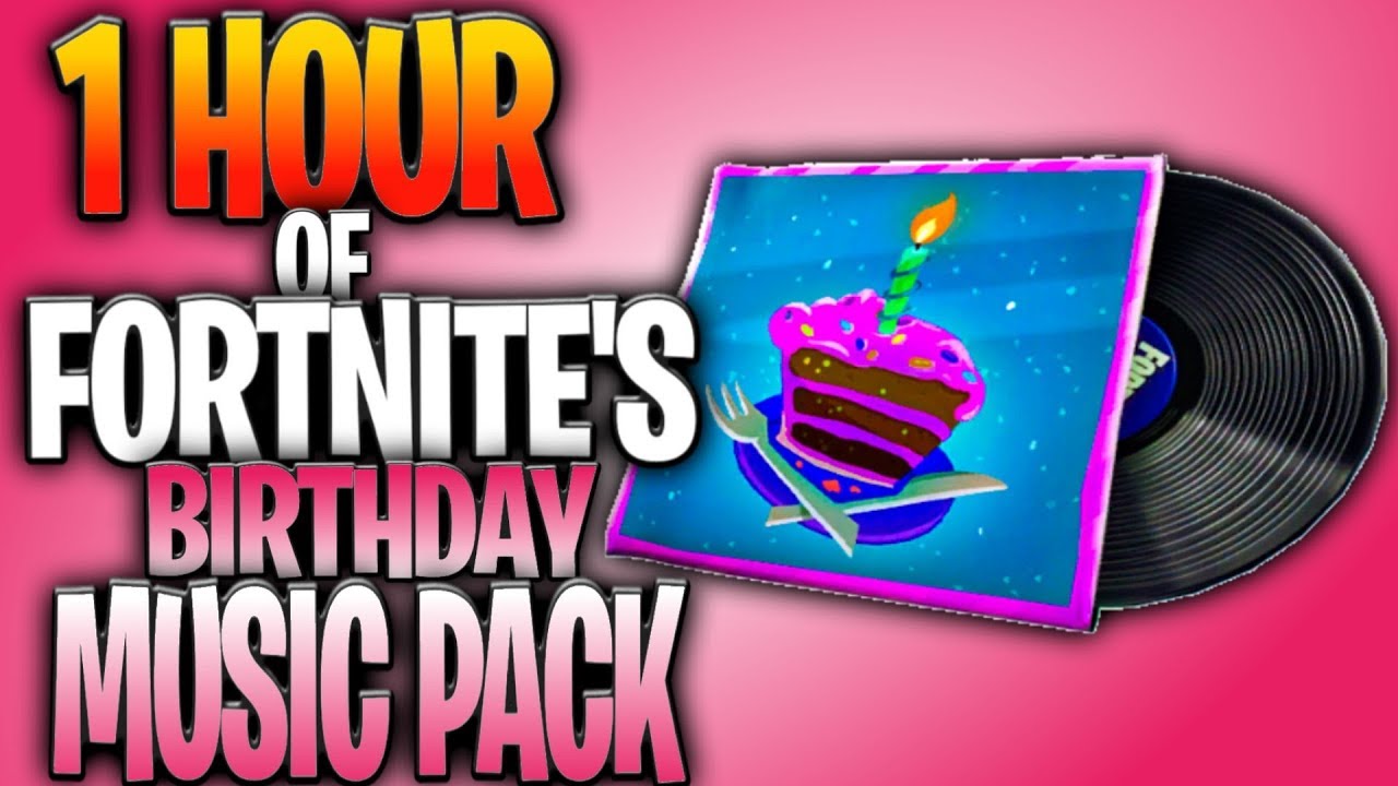 Fortnite Birthday Music Pack 1 Hour Remix B Day Beats Music Pack - roblox fortnite lobby music pack id codes youtube