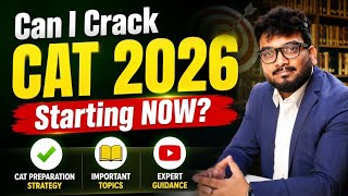 Can I Crack CAT 2026 Starting NOW? CAT Preparation Strategy | Important Topics