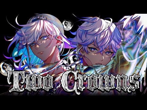 【MV】Two Crowns  / cozmez