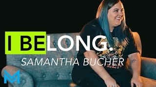 I Belong Story 3  Samantha Bucher