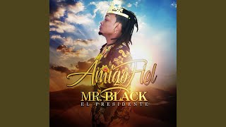 Amigo Fiel - Mr Black El Presidente