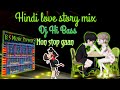 Hindi love story mix dj hi bass2022bs music present 
