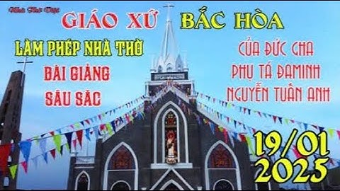 GIÁO XỨ BẮC HÒA - LÀM PHÉP NHÀ THỜ VÀ BÀI GIẢNG SÂU SẮC CỦA ĐỨC GIÁM MỤC PHỤ TÁ ĐAMINH#300
