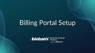 Billing Portal Setup Tutorial: UK Biobank Research Analysis Platform