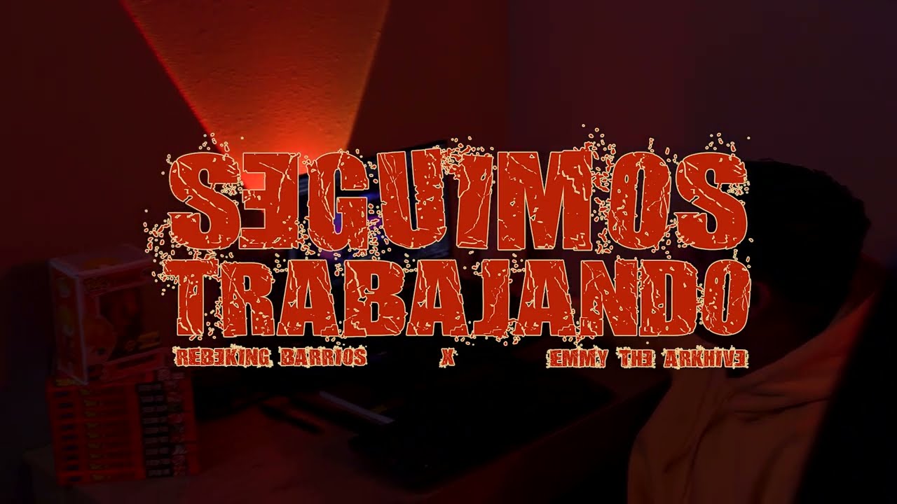 ReBeKinG Barrios - Seguimos Trabajando (ft. Emmy the Arkhive) (Video Oficial)