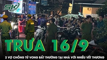 Trưa 16/9: 2 vợ chồng tử vong với nhiều vết thương sau tiếng hét, con trai khóc ngất ở hiện trường