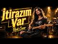 İtirazım Var (Female Hard Rock Cover) | Müslüm Gürses | 90s Turkish Rock Style
