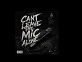 CAN’T LEAVE THE MIC ALONE (OFFICIAL AUDIO)