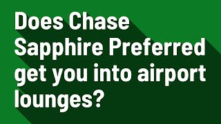 Does Chase Sapphire Preferred get you into airport lounges?