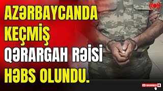 Azərbaycanda keçmiş qərargah rəisi həbs olundu.- LAF TV