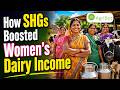 How SHGs Boosted Women's Dairy Income | Success Stories