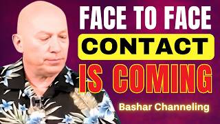 Face To Face Contact Is Coming Soon | Bashar Channeling Net Worth
