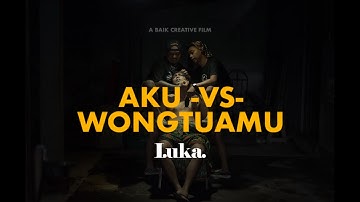 LUKA - AKU VS WONG TUAMU  (Official Video) #luka #akuvswongtuamu