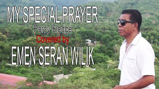 MY SPECIAL PRAYER( Percy Sledge) - (Covered by) EMEN SERAN WILIK