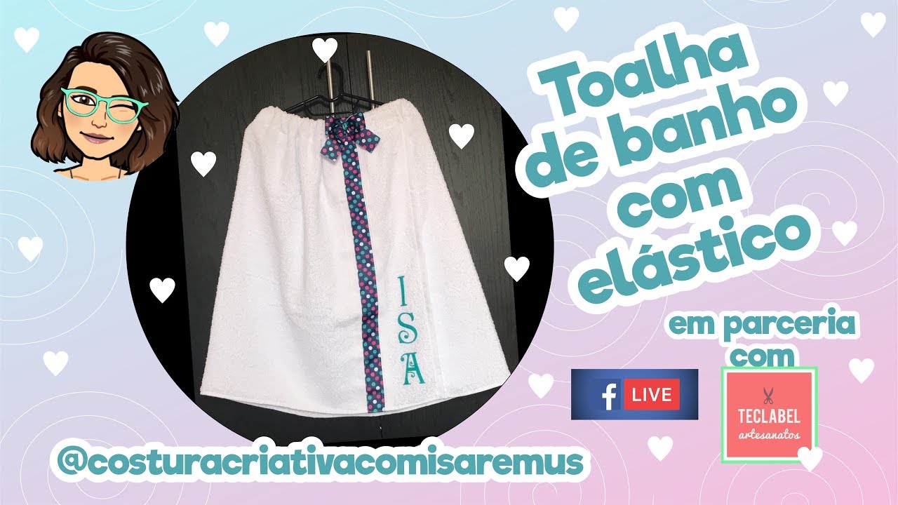 TOALHA DE BANHO COM ELÁSTICO - LIVE DIA 30.04.19