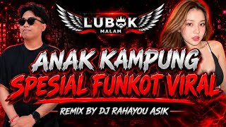 DJ FUNKOT ANAK KAMPUNG • DJ RAHAYOU ASIK | LUBAK MALAM DJ TEAM