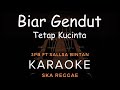 Biar Gendut Tetap Kucinta - 3Pemuda Berbahaya Feat Sallsa Bintan | Karaoke | Ska Reggae