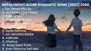 New Nepali Romantic Night Alone Songs Collection 2023 💕| Best Nepali Songs | Chill Nepali Song ❤️ - Hit Dance Songs 2023 Nepali - Top Nepali Party Songs Collection 2023 (Best Nepali Party Mix 2023-2024)