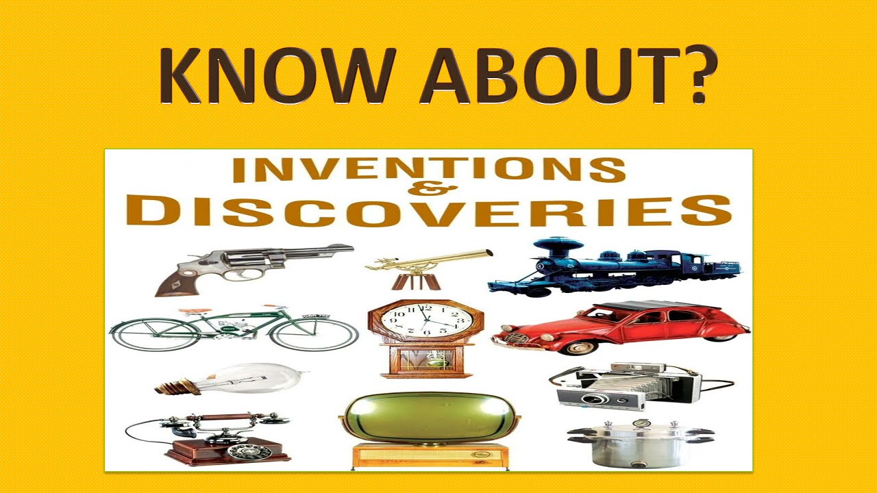 Know About Inventions And Discoveries Youtube