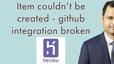 Heroku -  Item could not be created,retrieved  Internal server error  - could not connect to github