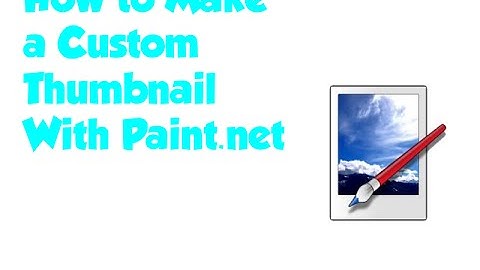 How to Make your own Custom Thumbnail using Paint.net (Free)