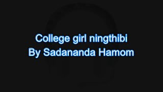 Video thumbnail of "College girl ningthibi manipuri song by Sadananda karaoke with lyrics"