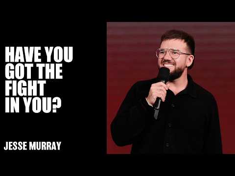 Have You Got The Fight In You? | Jesse Murray | Hillsong Church Australia