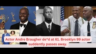 Actor Andre Braugher de d at 61 Captain Holt in Brooklyn 99 suddently passes away