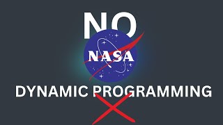 Why NASA does not use Dynamic Programming