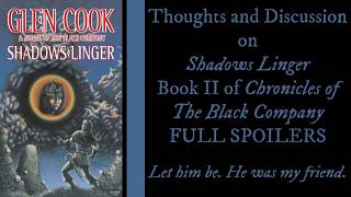 Thoughts and Discussion on Shadows Linger, Book 2 of Chronicles of the Black Company (Full Spoilers)