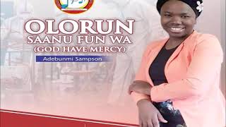 Olorun Saanu Fun Wa (God Have Mercy)