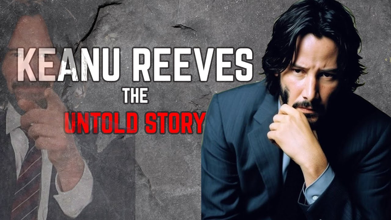 The Untold Story Of Keanu Reeves Youtube