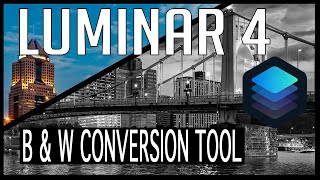 LUMINAR 4 TUTORIAL - Black and White Conversion Tool