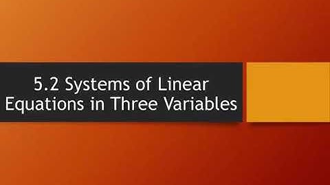 5.2 Systems of Linear Equations in Three Variables (part 2)
