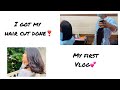 I GOT MY HAIR CUT DONE 💇‍♀️ || MY FIRST VLOG 💕||