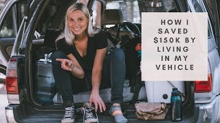 How I Saved $150K by Living in My Vehicle